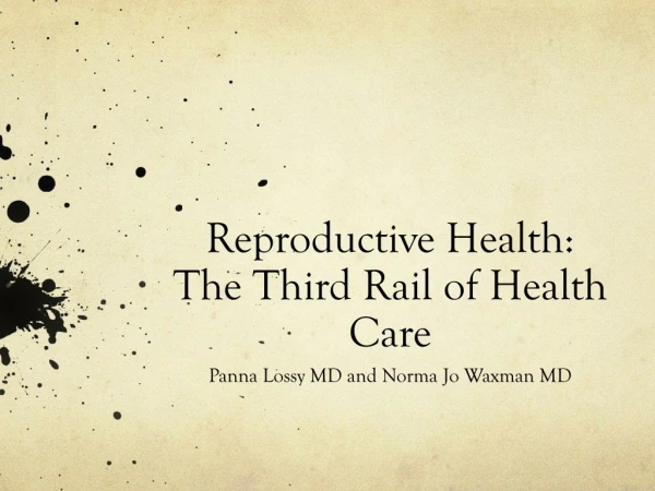 Reproductive Health: The Third Rail of Health Care