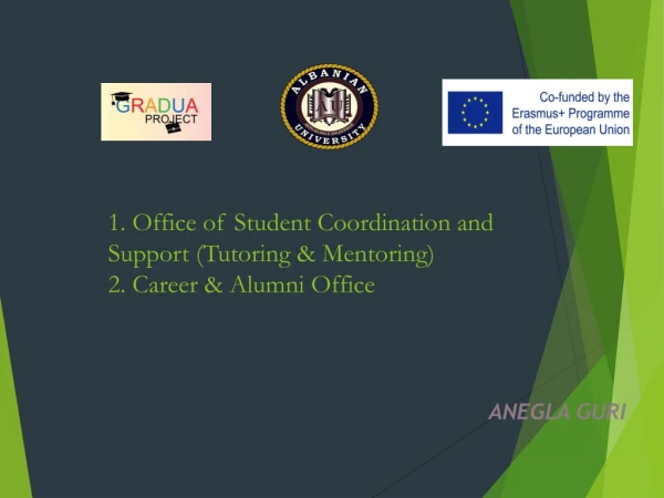 1. Office of Student Coordination and Support (Tutoring &amp; Mentoring) 2. Career &amp; Alumni Office