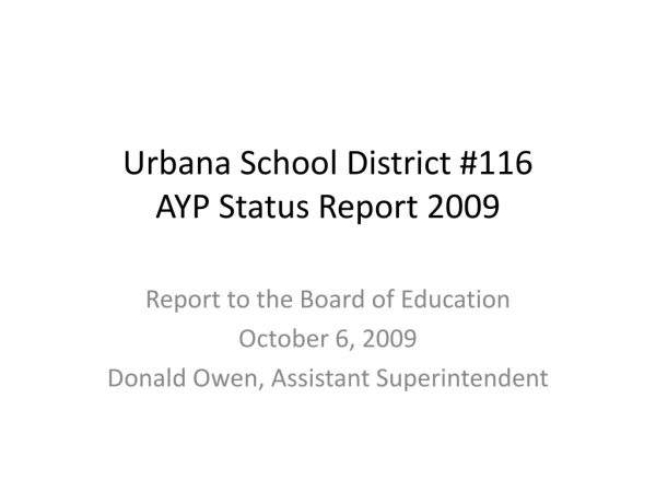Urbana School District #116 AYP Status Report 2009