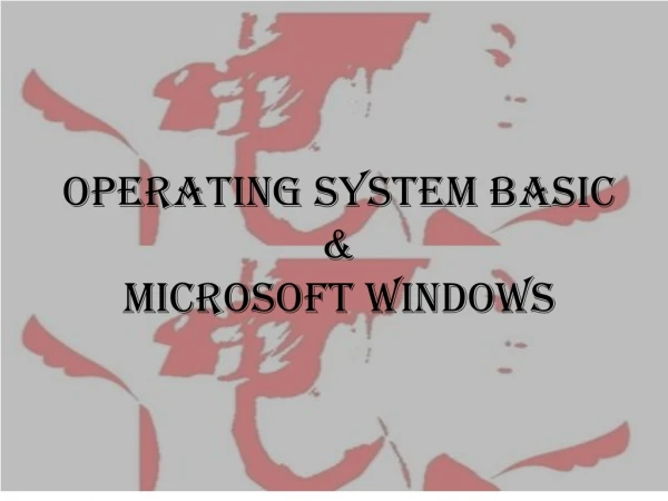 Operating System Basic &amp; Microsoft Windows
