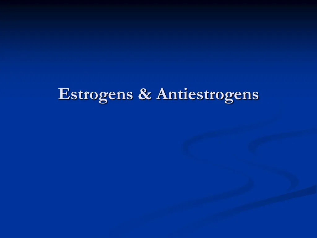 estrogens antiestrogens