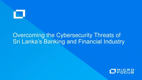 Overcoming the Cybersecurity T hreats of Sri Lanka’s Banking and Financial Industry