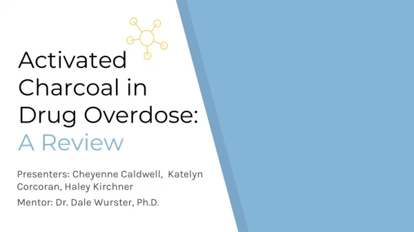 Activated Charcoal in Drug Overdose: A Review