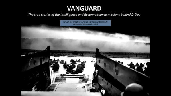VANGUARD The true stories of the Intelligence and Reconnaissance missions behind D-Day