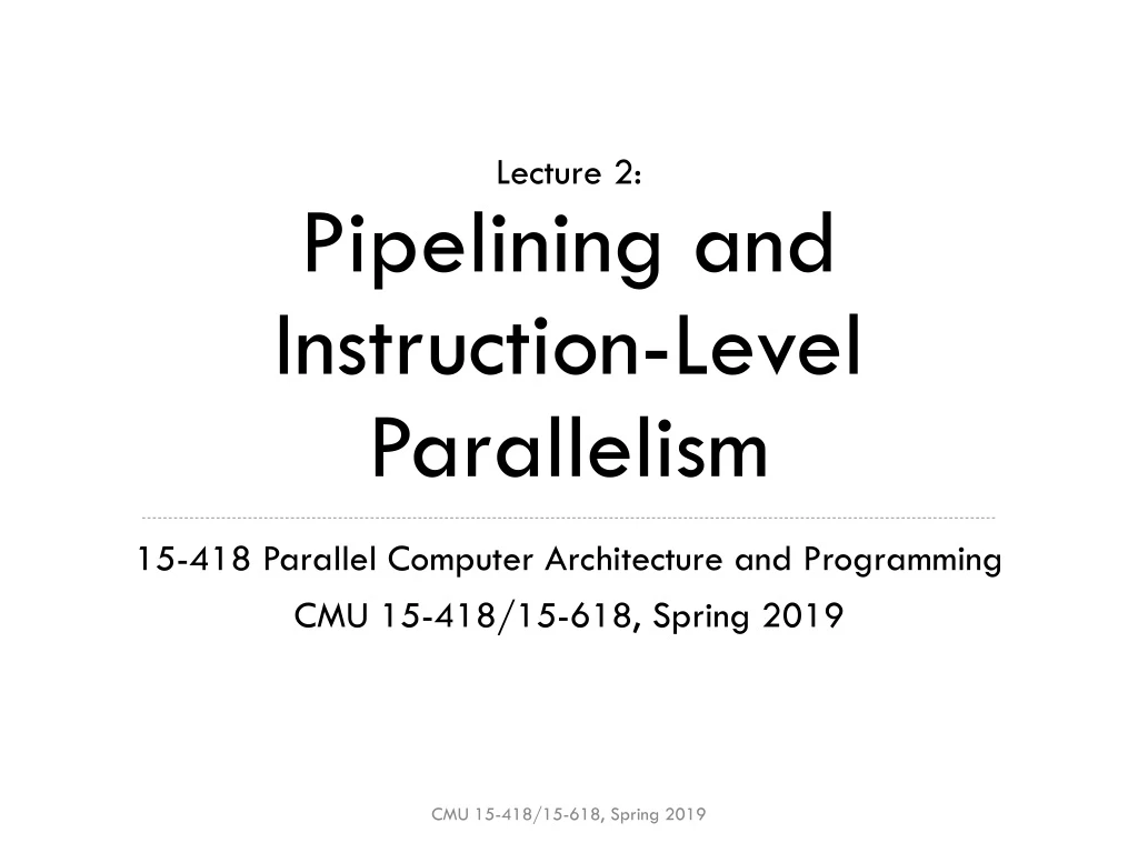 lecture 2 pipelining and instruction level parallelism