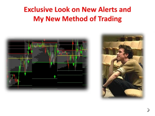 Exclusive Look on New Alerts and My New Method of Trading