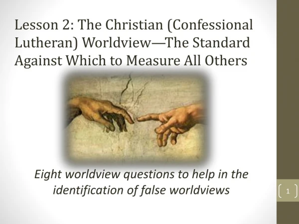 Eight worldview questions to help in the identification of false worldviews