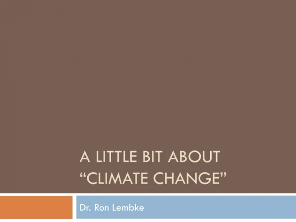 A Little Bit about “CLIMATE CHANGE”
