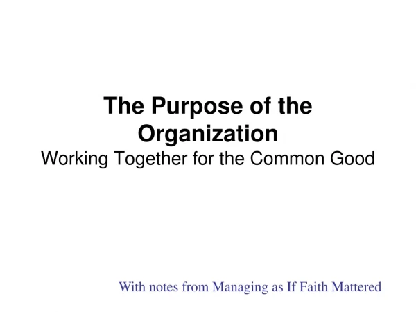 The Purpose of the Organization Working Together for the Common Good