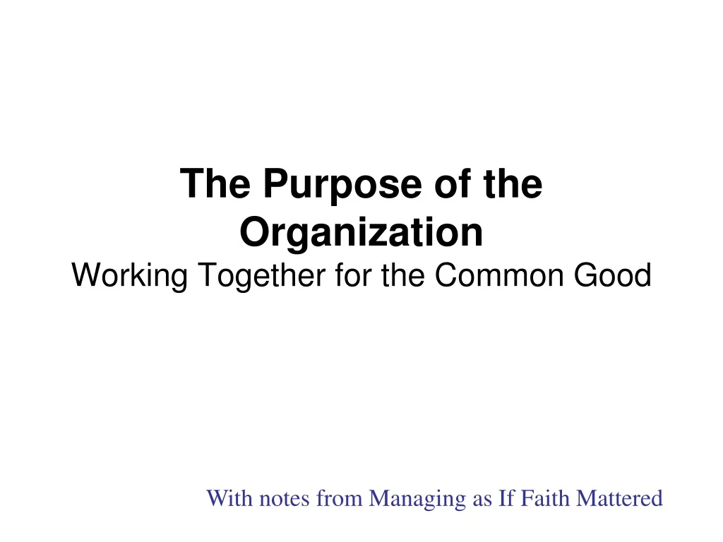 the purpose of the organization working together for the common good