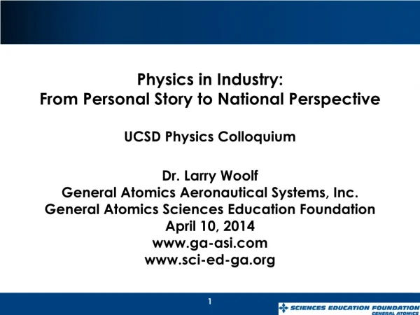 Physics in Industry : From Personal Story to National Perspective UCSD Physics Colloquium