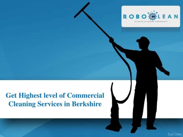 Get Highest level of Commercial Cleaning Services in Berkshire
