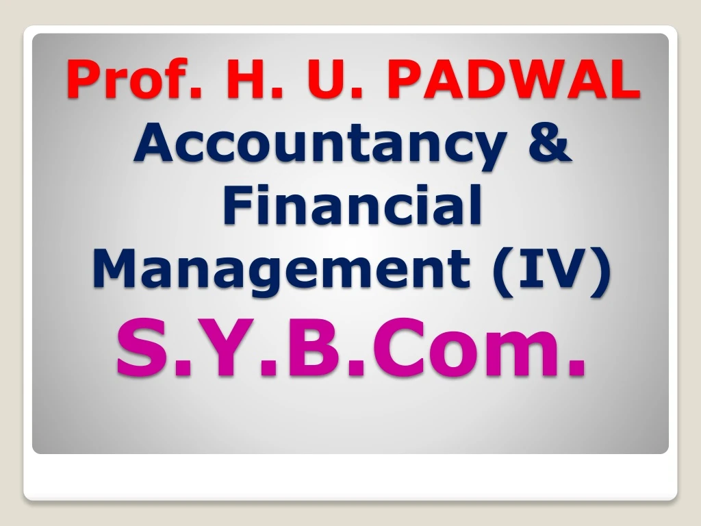 prof h u padwal accountancy financial management iv s y b com