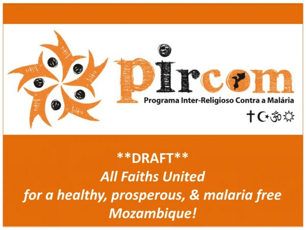 **DRAFT** All Faiths United for a healthy , prosperous , &amp; malaria free Mozambique !