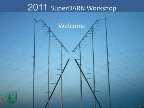2011 SuperDARN Workshop Welcome
