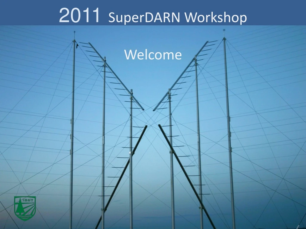 2011 superdarn workshop welcome