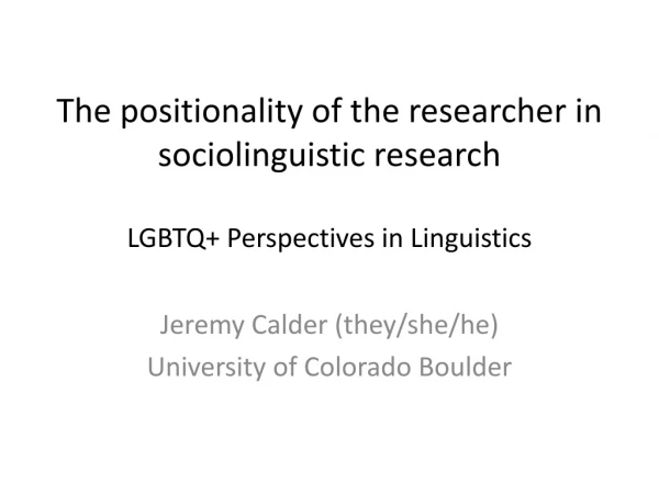 Jeremy Calder (they/she/he) University of Colorado Boulder