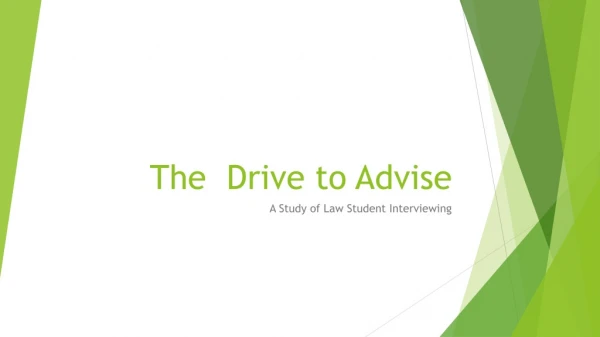 The Drive to Advise