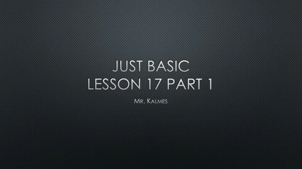 Just Basic Lesson 17 Part 1