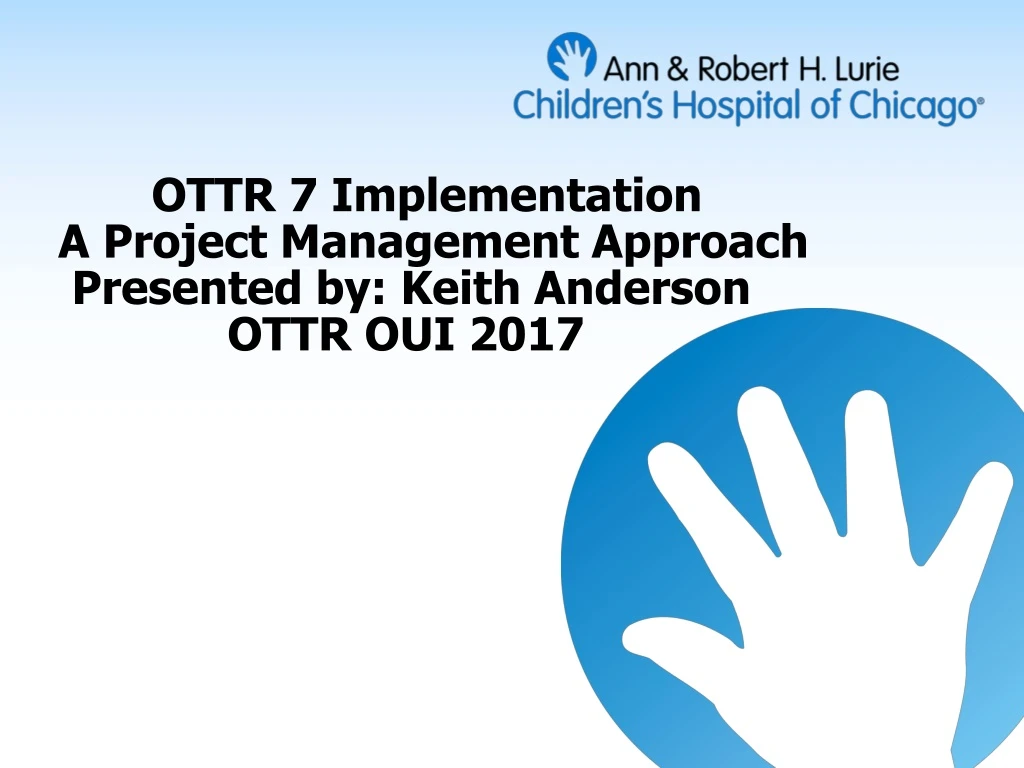 ottr 7 implementation a project management approach presented by keith anderson ottr oui 2017