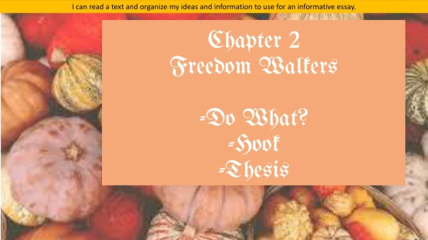 Chapter 2 Freedom Walkers -Do What? -Hook -Thesis
