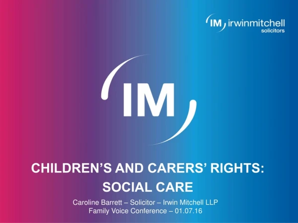 CHILDREN’S AND CARERS’ RIGHTS : SOCIAL CARE