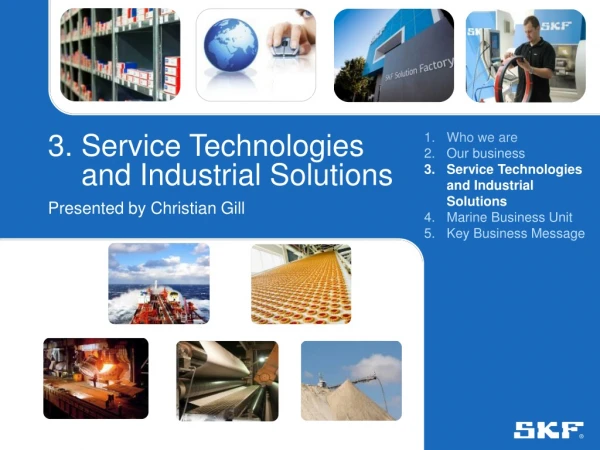 3 . Service Technologies and Industrial Solutions Presented by Christian Gill