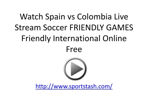 Watch Spain vs Colombia Live Stream Soccer FRIENDLY GAMES Fr