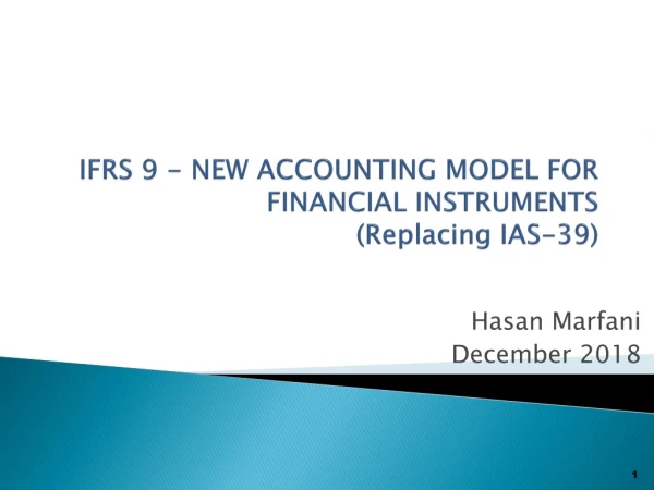 IFRS 9 - NEW ACCOUNTING MODEL FOR FINANCIAL INSTRUMENTS (Replacing IAS-39)