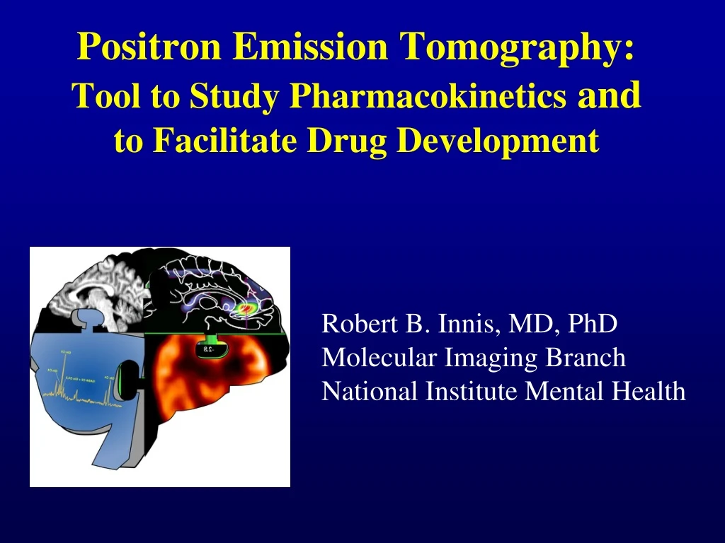 positron emission tomography tool to study pharmacokinetics and to facilitate drug development