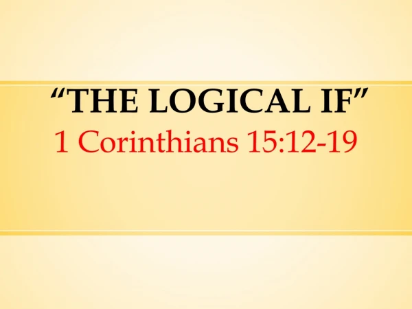 “ THE LOGICAL IF ”
