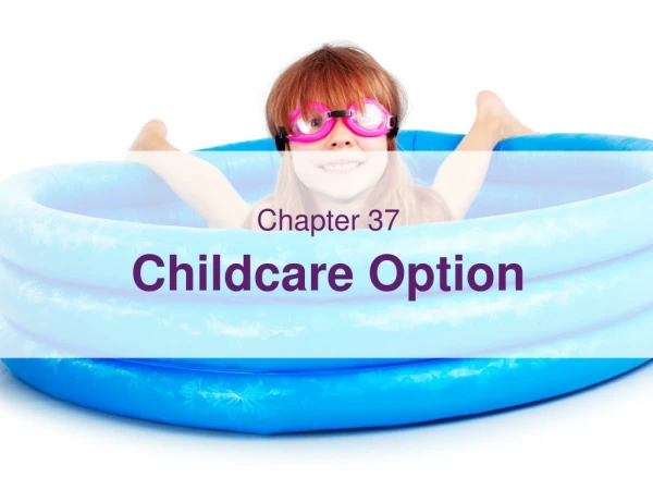 Chapter 37 Childcare Option