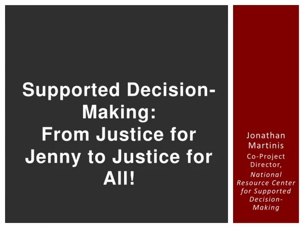 Supported Decision-Making: From Justice for Jenny to Justice for All!
