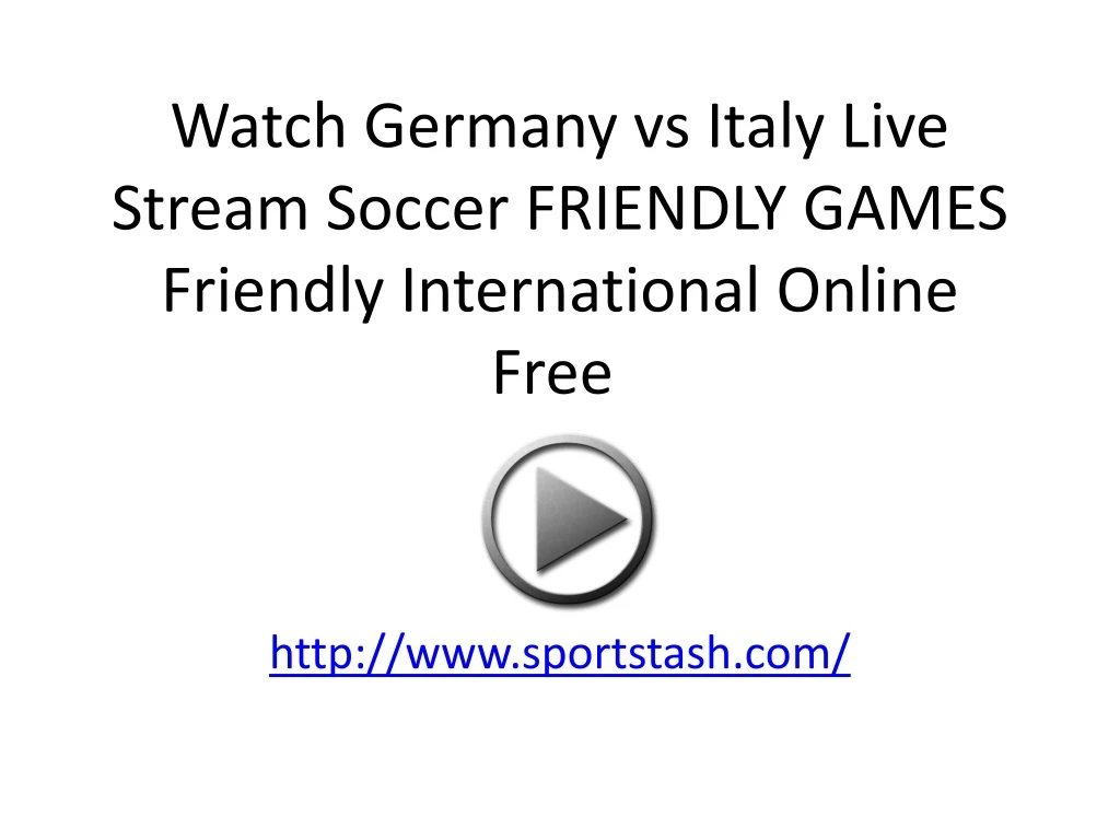 watch germany vs italy live stream soccer friendly games friendly international online free