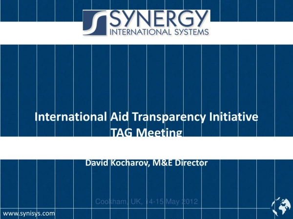 International Aid Transparency Initiative TAG Meeting David Kocharov, M&amp;E Director