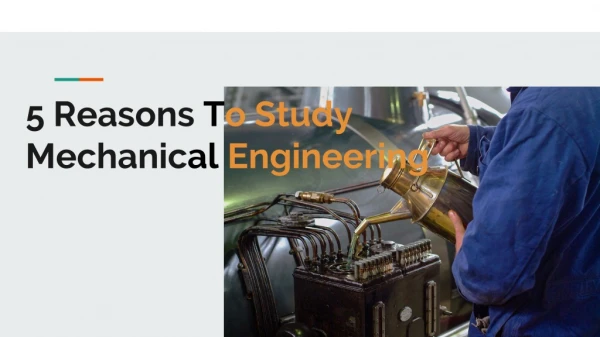 5 reasons t o study mechanic al engineering