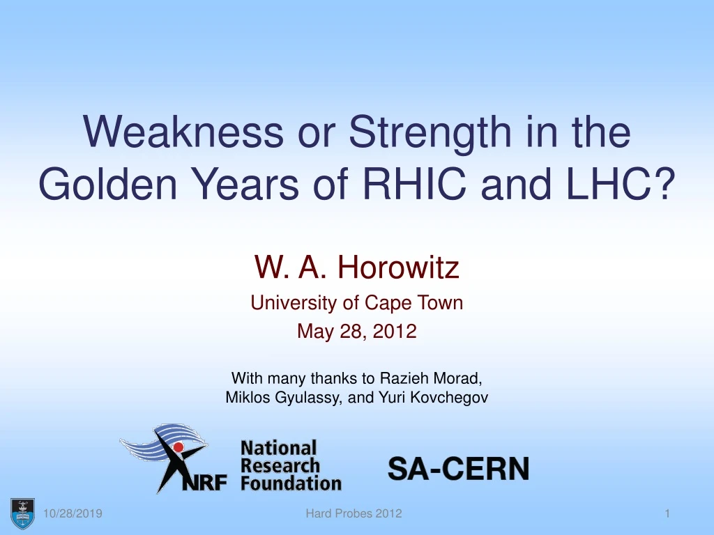 weakness or strength in the golden years of rhic and lhc