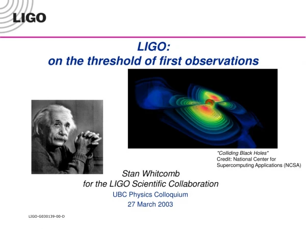 LIGO: on the threshold of first observations