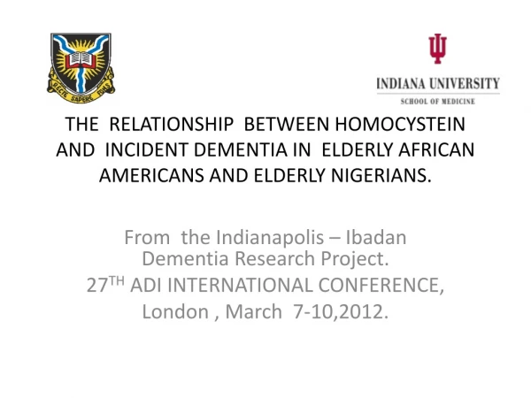 From the Indianapolis – Ibadan Dementia Research Project. 27 TH ADI INTERNATIONAL CONFERENCE,