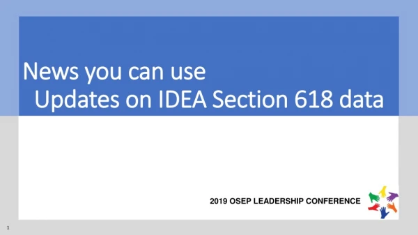 News you can use Updates on IDEA Section 618 data