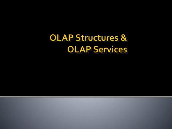 OLAP Structures &amp; OLAP Services