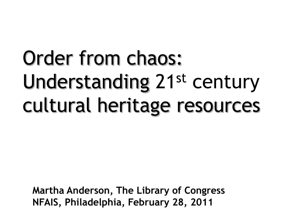 order from chaos understanding 21 st century cultural heritage resources