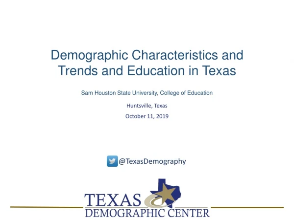 Demographic Characteristics and Trends and Education in Texas