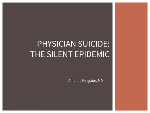 PHYSICIAN SUICIDE: THE SILENT EPIDEMIC