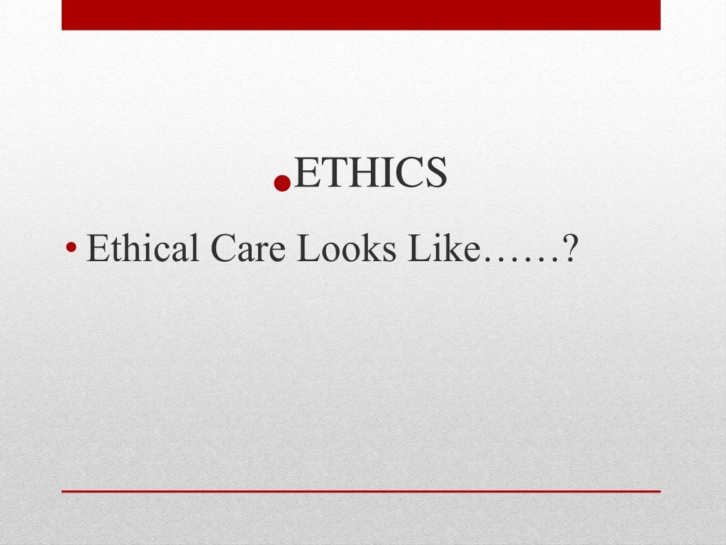ethics ethical care looks like