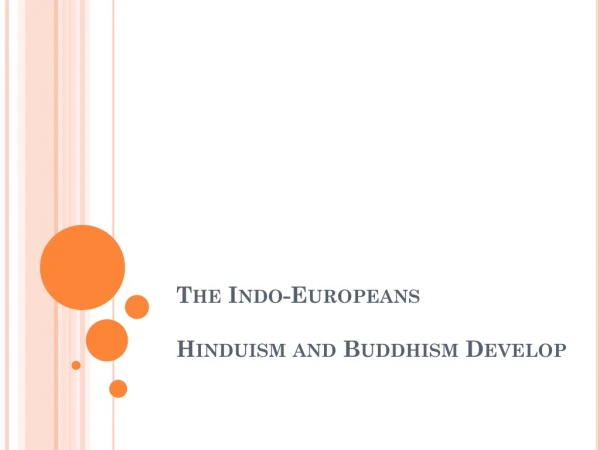 The Indo-Europeans Hinduism and Buddhism Develop