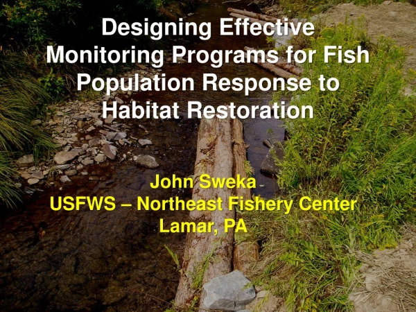 Designing Effective Monitoring Programs for Fish Population Response to Habitat Restoration