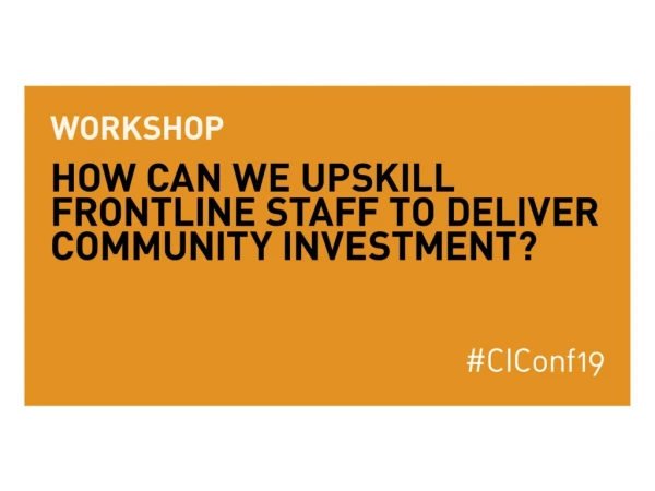 Upskilling frontline staff to deliver community investment