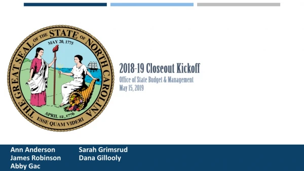 2018-19 Closeout Kickoff Office of State Budget &amp; Management May 15, 2019