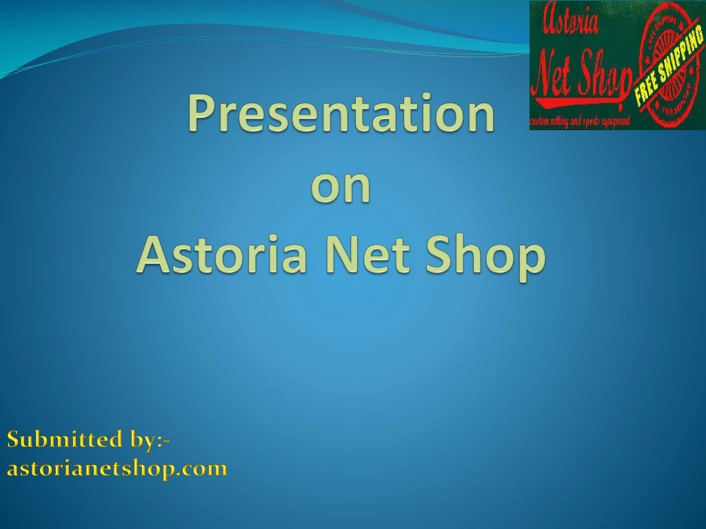 presentation on astoria net shop